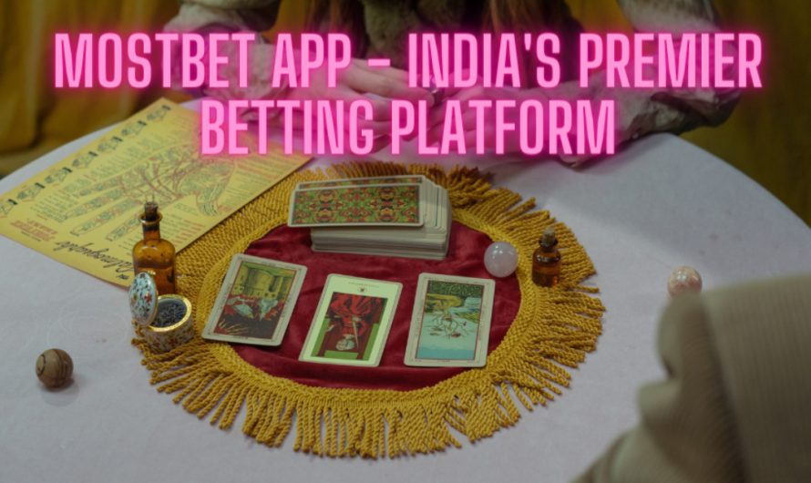 Mostbet App – India’s Premier Betting Platform