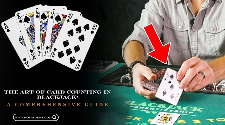 The Art of Card Counting in Blackjack: A Comprehensive Guide